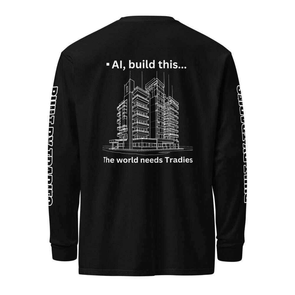 Respect The Trades The World Need Tradies Unisex Long-Sleeve Shirt