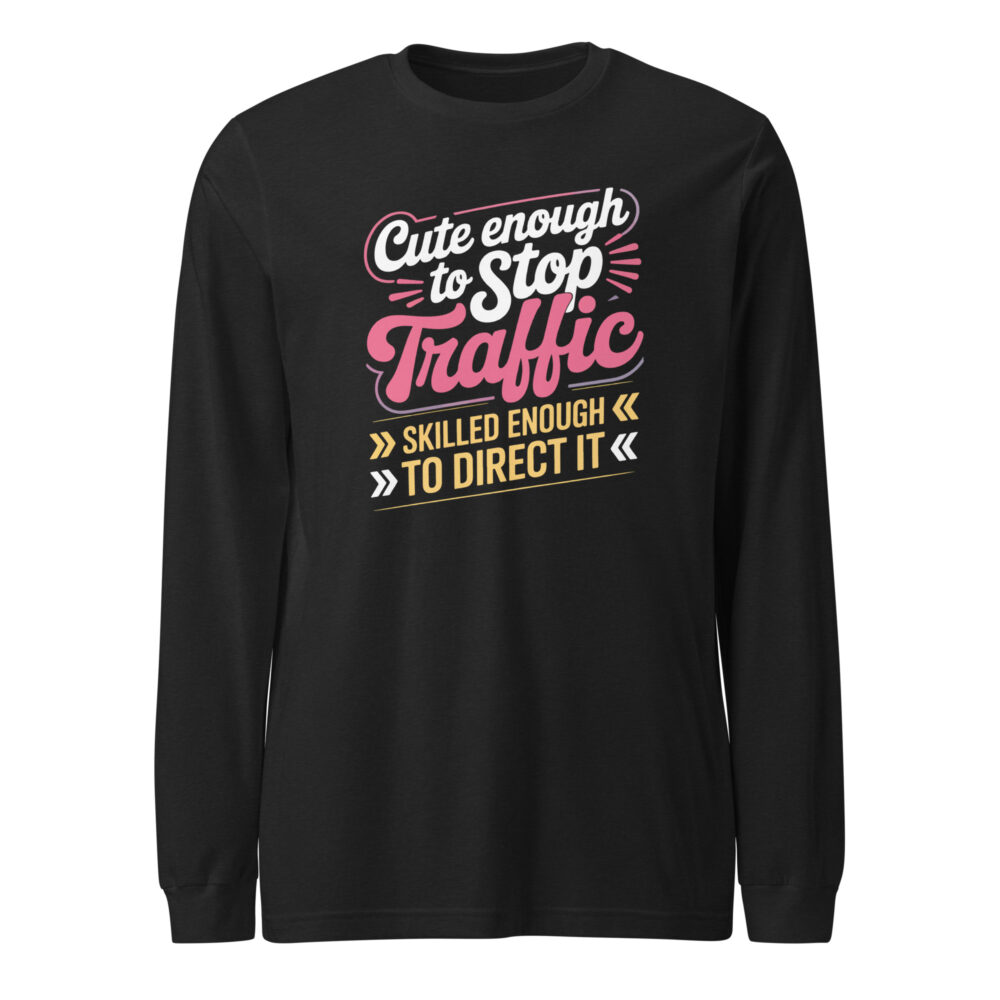 Cute Enough To Stop Traffic Women In Trades Long Sleeve Tee