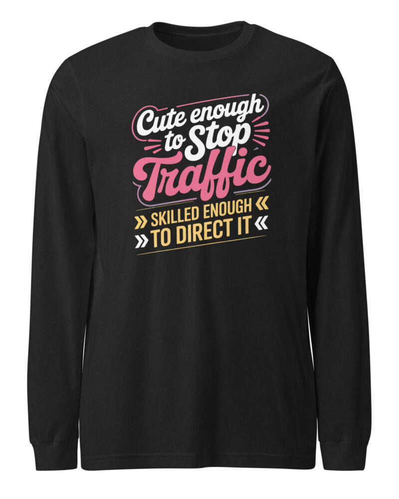 Cute Enough To Stop Traffic Women In Trades Long Sleeve Tee