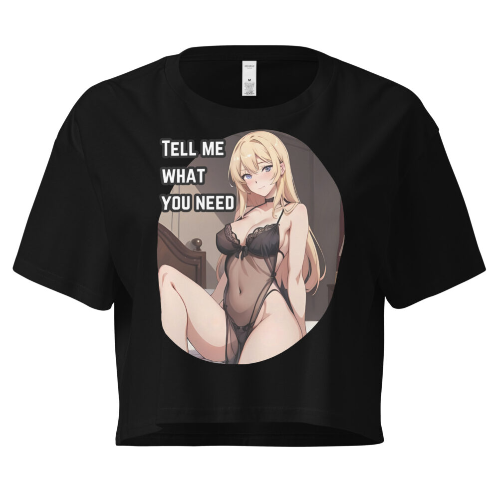 Tell Me What You Need Naughty Anime Women’s Crop Top