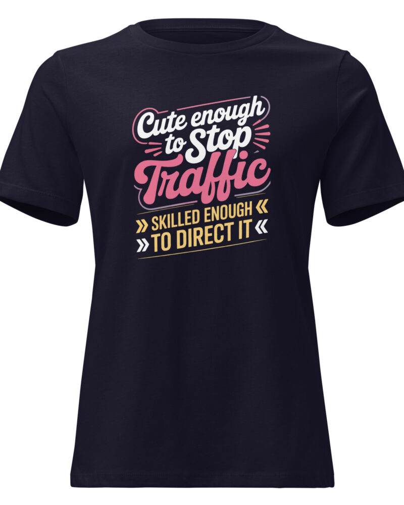 Cute Enough To Stop Traffic Women In Trades Relaxed T-Shirt