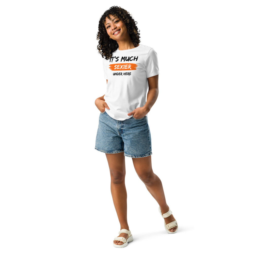 It's Much Sexier Under Here Women's Relaxed T-Shirt - Image 10