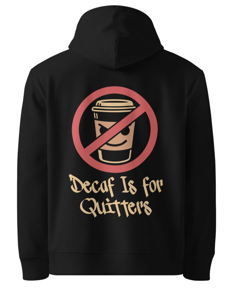 Decaf Is For Quitters Coffee Lovers Unisex Hoodie