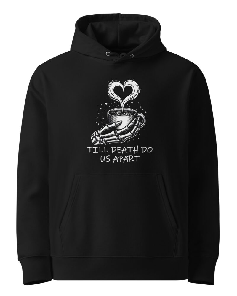 Till Death Do Us Apart Coffee Lovers Unisex Hoodie