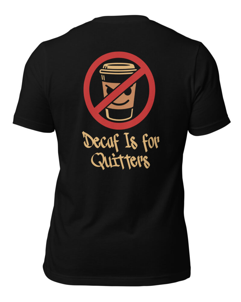 Decaf Is For Quitters Coffee Lovers Men T-Shirt