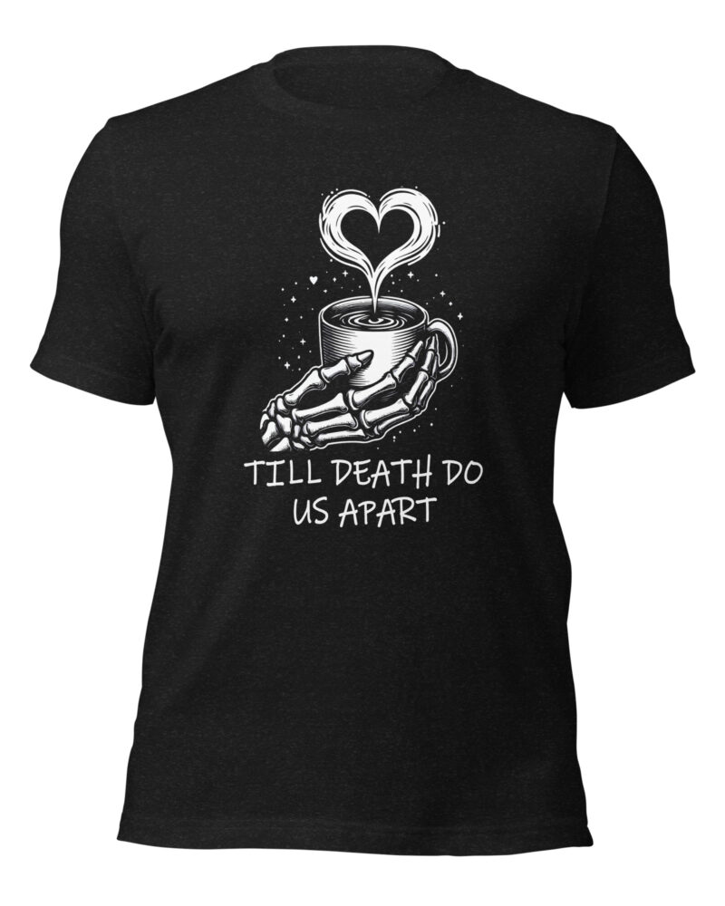Till Death Do Us Apart Coffee Lovers Men T-Shirt