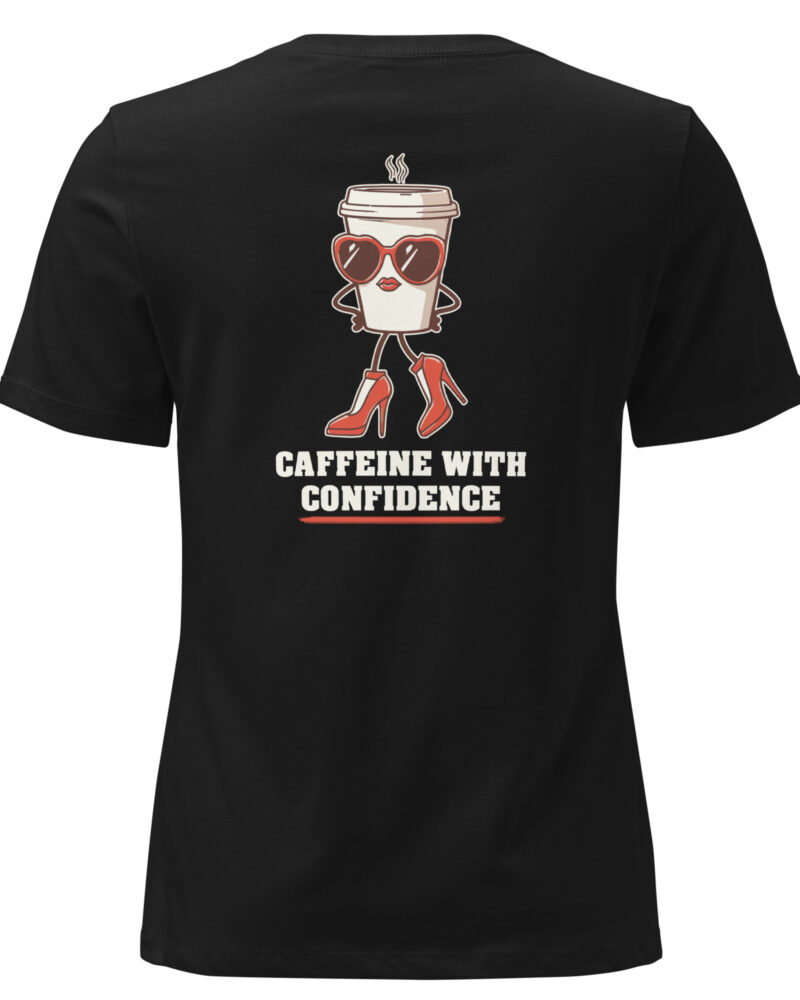 Caffeine With Confidence Coffee Lovers Women Relaxed T-Shirt