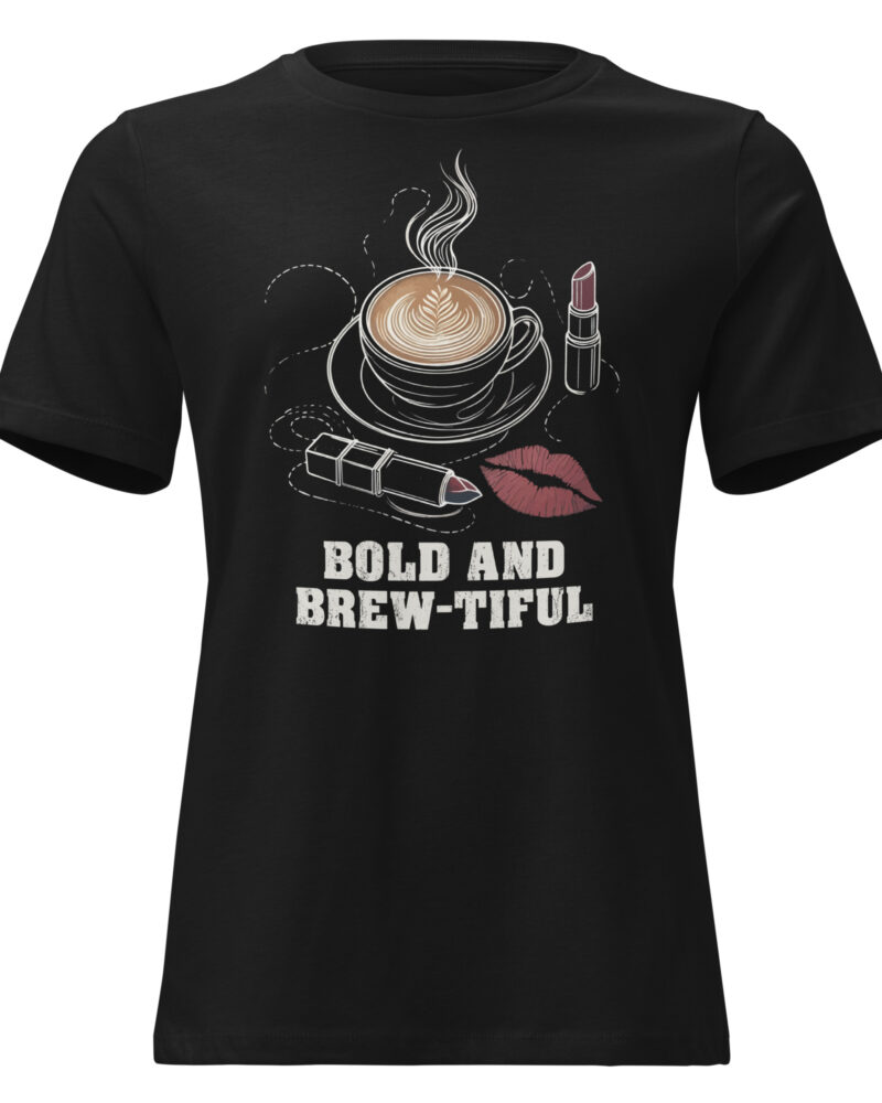 Bold And Brew-Tiful Coffee Lovers Women Relaxed T-Shirt