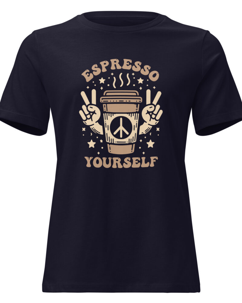 Espresso Yourself Coffee Lovers Women Relaxed T-Shirt