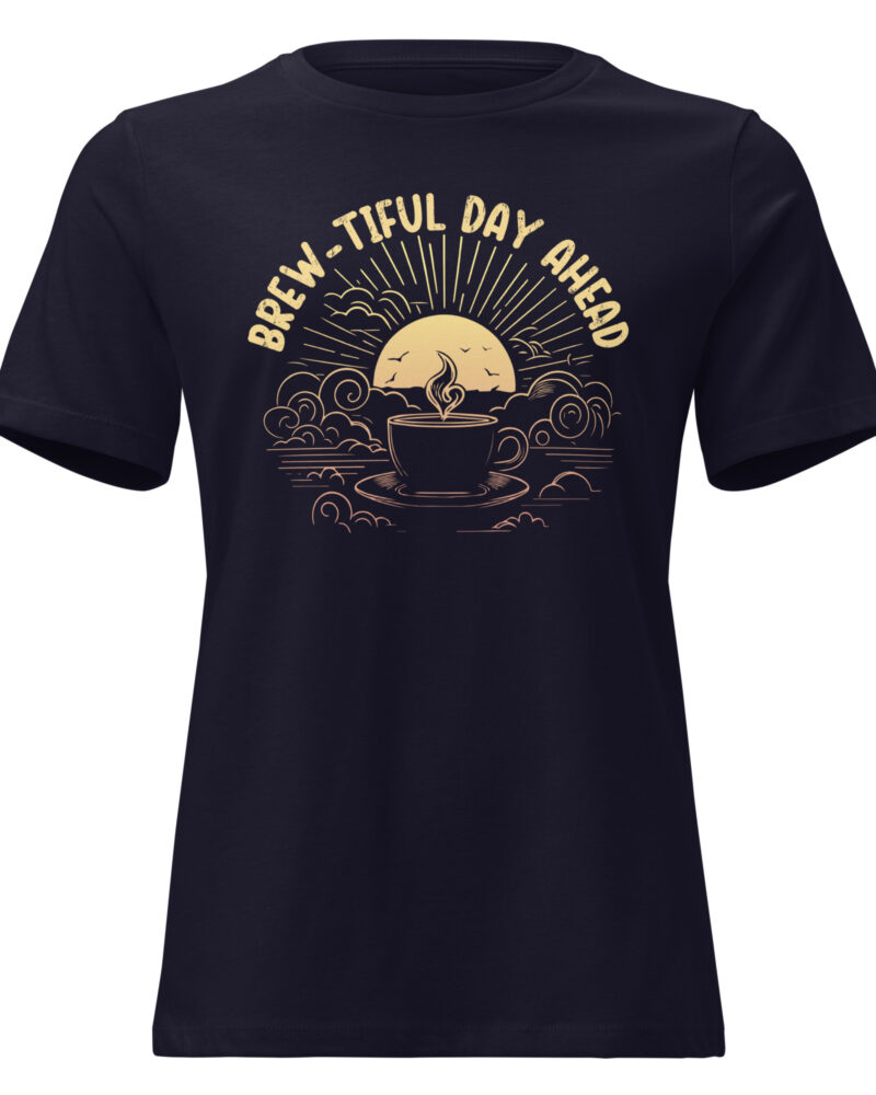 Brew-Tiful Day Ahead Coffee Lovers Women Relaxed T-Shirt