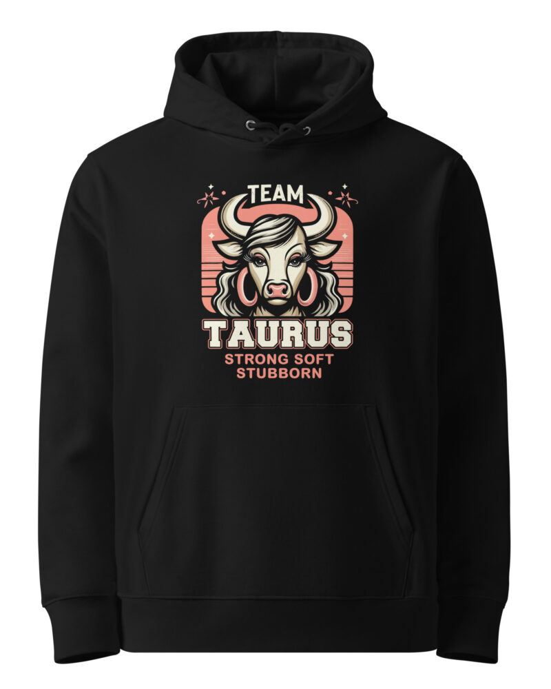 Team Taurus Strong Soft And Stubborn Zodiac Sign Women Hoodie
