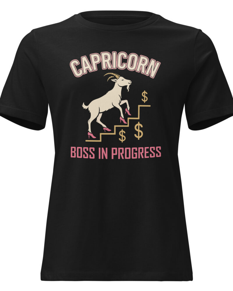 Capricorn Boss In Progress Zodiac Sign Women Relaxed T-Shirt