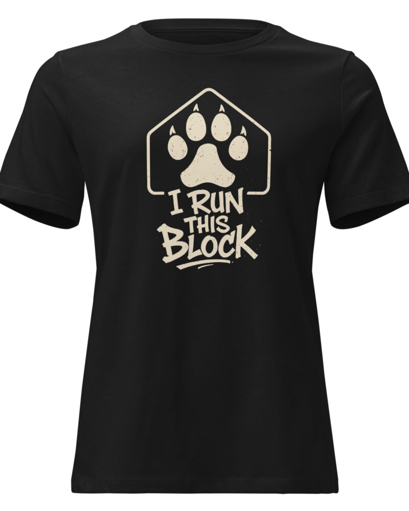 I Run This Block Dog Lovers Women Relaxed T-Shirt